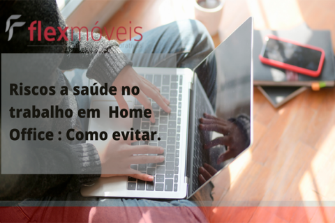Riscos a saúde no trabalho em Home Office : Como evitar